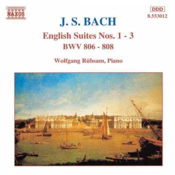 CD Johann Sebastian Bach: English Suites Nos. 1 - 3 BWV 806-808