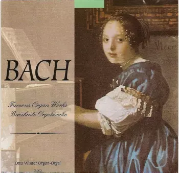 Johann Sebastian Bach: Famous Organ Works  - Berühmte Orgelwerke