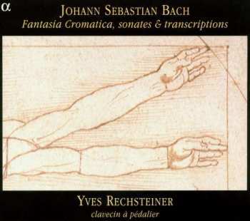 Album Johann Sebastian Bach: Fantasia Cromatica, Sonates & Transcriptions