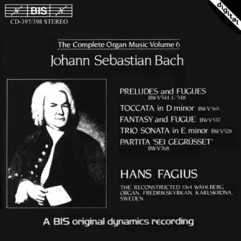 Preludes And Fugues / Toccata In D / Fantasy And Fugue / Trio Sonata In E / Partita "Sei Gegrüsset"