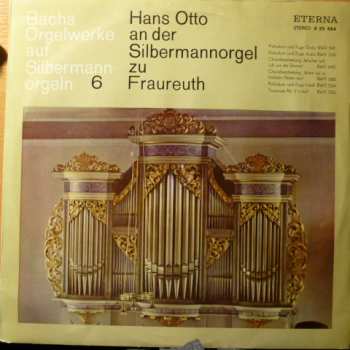 LP Johann Sebastian Bach: Bachs Orgelwerke Auf Silbermannorgeln 6: Hans Otto An Der Silbermannorgel Zu Fraureuth (01/74)