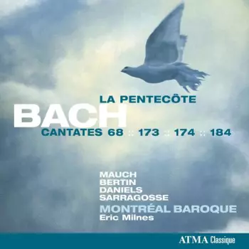 La Pentecôte Cantates 68 :: 173 :: 174 :: 184