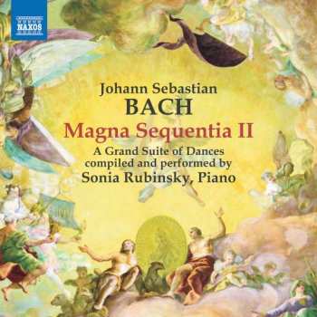 Album Johann Sebastian Bach: Magna Sequentia II - A Grand Suite Of Dances