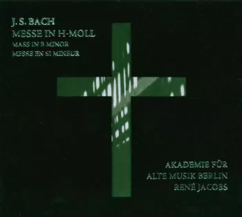 Messe In H-Moll - Mass In B Minor - Messe En Si Mineur