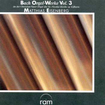 CD Johann Sebastian Bach: Bach Orgel-Werke Vol. 3