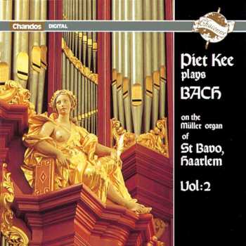 Album Johann Sebastian Bach: Piet Kee Plays Bach On The Müller Organ Of St Bavo, Haarlem Vol. 2