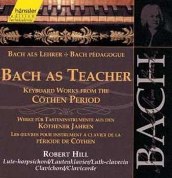 2CD Johann Sebastian Bach: Bach As Teacher - Keyboard Works From The Cöthen Period
