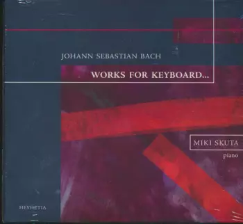 Johann Sebastian Bach: Works For Keyboard...
