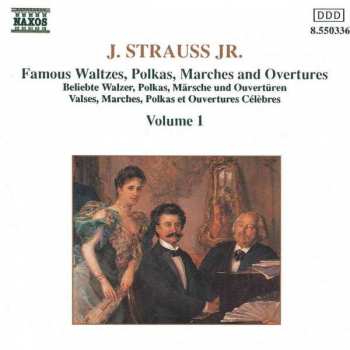 CD Johann Strauss Jr.: Famous Waltzes, Polkas, Marches And Overtures, Volume 1