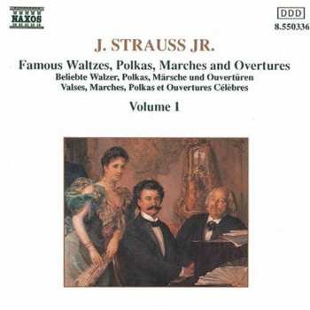 CD Johann Strauss Jr.: Famous Waltzes, Polkas, Marches And Overtures Volume 1