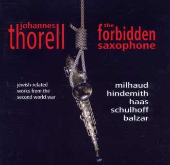 Album Johannes Thorell: The Forbidden Saxophone (Jewish-related Works From The Second World War)