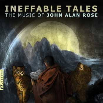 Album John Alan Rose: Ineffable Tales: The Music Of John Alan Rose