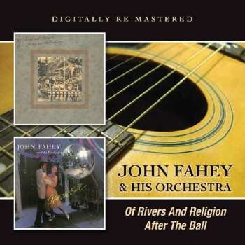 CD John Fahey & His Orchestra: Of Rivers And Religion / After The Ball