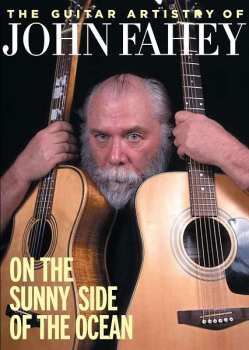 DVD John Fahey: The Guitar Artistry Of John Fahey. On The Sunny Side Of The Ocean