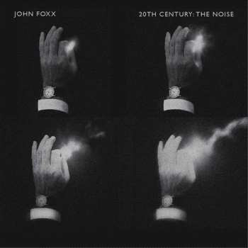 Album John Foxx: 20th Century: The Noise