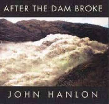 Album John Hanlon: After The Dam Broke