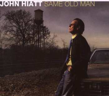 CD John Hiatt: Same Old Man