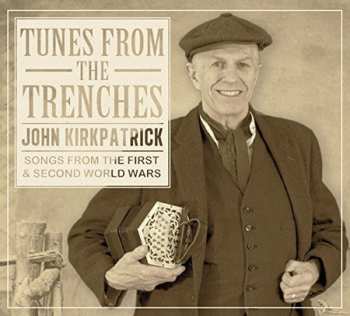 Album John Kirkpatrick: Tunes From The Trenches - Songs From The First & Second World Wars