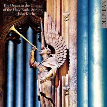 Album John Kitchen: The Organ in the Church of the Holy Rude, Stirling 