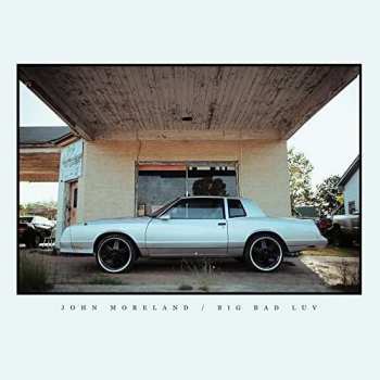 CD John Moreland: Big Bad Luv