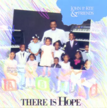 John P. Kee & Friends: There Is Hope