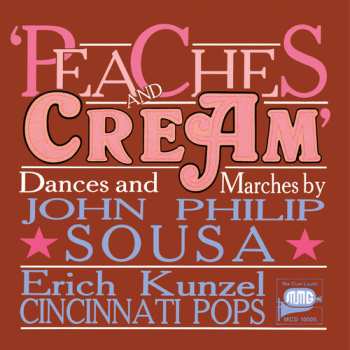 Album Erich Kunzel: Peaches And Cream - John Philip Sousa Dances And Marches