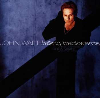 Album John Waite: Falling Backwards: The Complete John Waite, Volume One