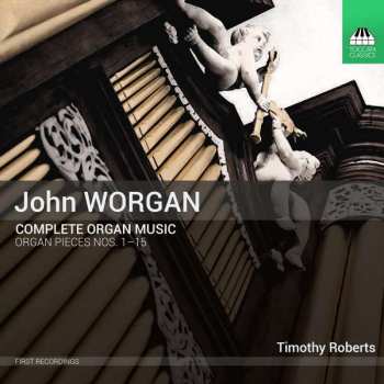 CD John Worgan: Complete Organ Music (Organ Pieces Nos. 1-15)