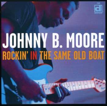 Album Johnny B. Moore: Rockin' In The Same Old Boat