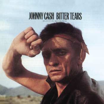 CD Johnny Cash: Bitter Tears - Ballads Of The American Indian