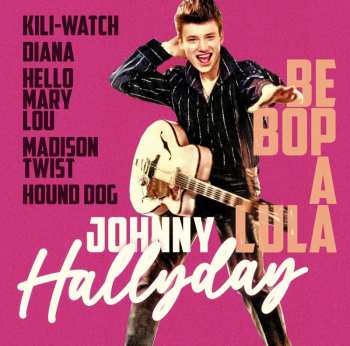 2CD Johnny Hallyday: Be Bop A Lula: The Best Of Johnny Hallyday