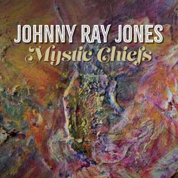 Album Johnny Ray Jones: Mystic Chiefs