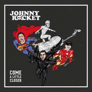 CD Johnny Rocket: Come A Little Closer