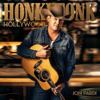 CD Jon Pardi: Honkytonk Hollywood