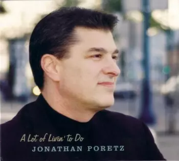 Jonathan Poretz: A Lot Of Livin' To Do