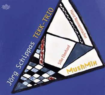 CD Jörg Schippas Tekk Trio: Mushmix