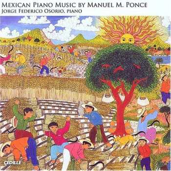 CD Jorge Federico Osorio: Mexican Piano Music By Manuuel M. Ponce