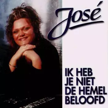 José: Ik Heb Je Niet De Hemel Beloofd