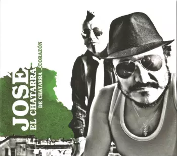 José El Chatarra: De Chatarra... Corazón