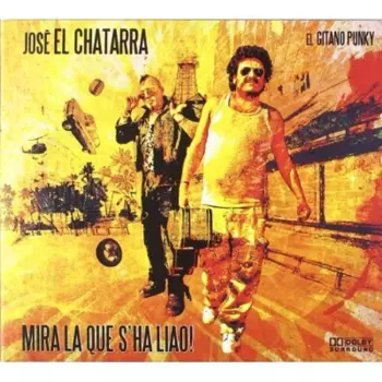 José El Chatarra: Mira La Que S'Ha Liao!
