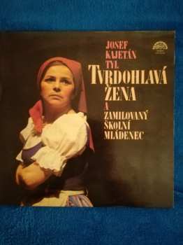 Album Josef Kajetán Tyl: Tvrdohlavá Žena A Zamilovaný Školní Mládenec