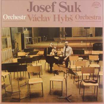 Album Václav Hybš Orchestra: Josef Suk • Václav Hybš Orchestra
