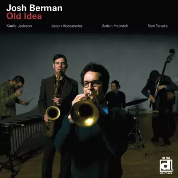 Josh Berman: Old Idea
