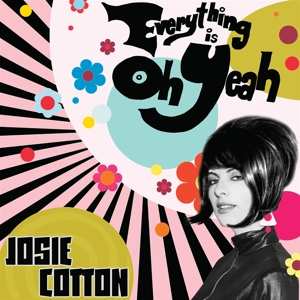 CD Josie Cotton: Everything Is Oh Yeah