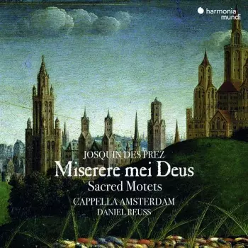 Josquin Des Prés: Miserere Mei Deus
