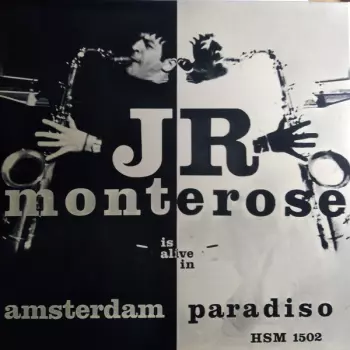 J.R. Monterose: Is Alive In Amsterdam (Paradiso)
