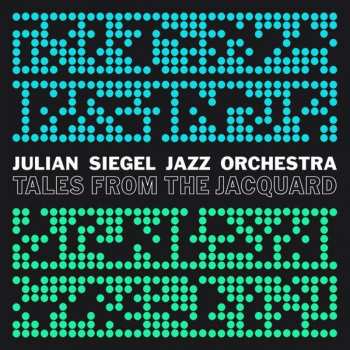 CD Julian Siegel Jazz Orchestra: Tales From The Jacquard