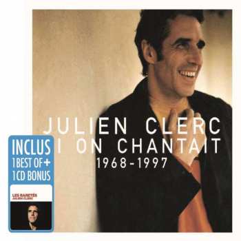 2CD/Caja Julien Clerc: Si On Chantait 1968 - 1997 / Les Raretés