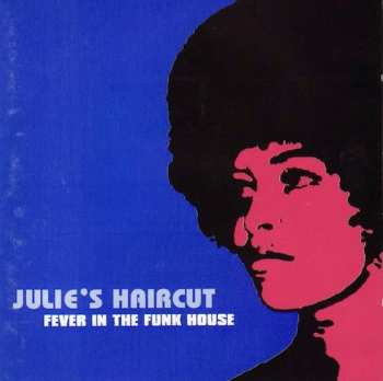 Album Julie's Haircut: Fever In The Funkhouse
