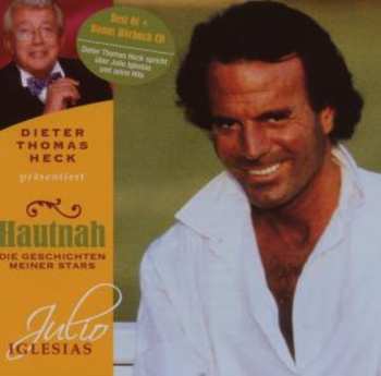 Album Julio Iglesias: Dieter Thomas Heck Präsentiert Hautnah - Die Geschichten Meiner Stars